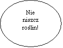 Elipsa: Nie
niszcz
rolin!
